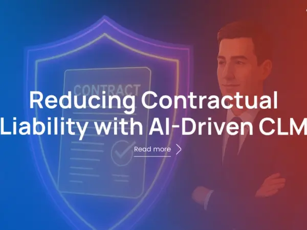 How to Reduce Contractual Liability Through Smarter CLM Practices