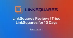 LinkSquares Review: I Tried LinkSquares for 10 Days