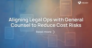 Aligning Legal Ops with General Counsel to Reduce Cost Risks